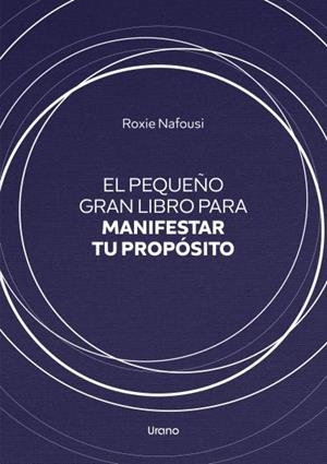EL PEQUEÑO GRAN LIBRO PARA MANIFESTAR TU PROPÓSITO | 9788418714245 | NAFOUSI,ROXIE | Llibreria Geli - Llibreria Online de Girona - Comprar llibres en català i castellà