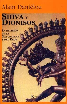 SHIVA Y DIONISOS.LA RELIGION DE LA NATURALEZA Y DEL EROS | 9788472451674 | DANIELOU, ALAIN | Llibreria Geli - Llibreria Online de Girona - Comprar llibres en català i castellà