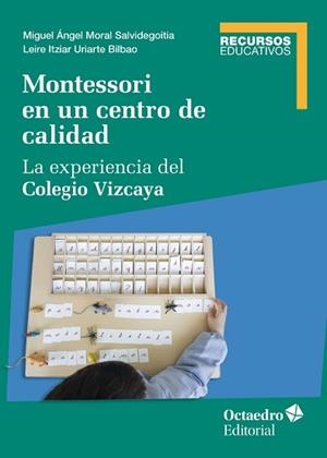 MONTESSORI EN UN CENTRO DE CALIDAD | 9788419900050 | MORAL SALVIDEGOITIA,MIGUEL ÁNGEL/URIARTE BILBAO, LEIRE ITZIAR | Libreria Geli - Librería Online de Girona - Comprar libros en catalán y castellano