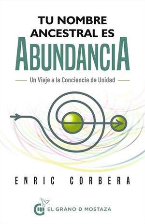 TU NOMBRE ANCESTRAL ES ABUNDANCIA | 9788412691375 | CORBERA,ENRIC | Libreria Geli - Librería Online de Girona - Comprar libros en catalán y castellano