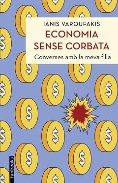 ECONOMIA SENSE CORBATA | 9788419150851 | VAROUFAKIS,IANIS | Libreria Geli - Librería Online de Girona - Comprar libros en catalán y castellano