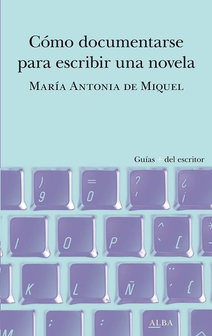 CÓMO DOCUMENTARSE PARA ESCRIBIR UNA NOVELA | 9788490659588 | DE MIQUEL,MARÍA ANTONIA | Libreria Geli - Librería Online de Girona - Comprar libros en catalán y castellano