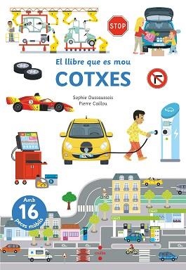 EL LLIBRE QUE ES MOU.COTXES | 9788466153959 | DUSSAUSSOIS,SOPHIE | Libreria Geli - Librería Online de Girona - Comprar libros en catalán y castellano