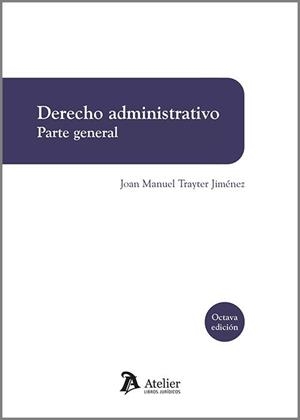 DERECHO ADMINISTRATIVO.PARTE GENERAL(8ª EDICIÓN 2023) | 9788419773524 | TRAYTER JIMÉNEZ, JOAN MANUEL | Llibreria Geli - Llibreria Online de Girona - Comprar llibres en català i castellà