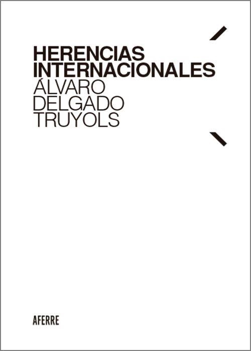 HERENCIAS INTERNACIONALES | 9788412732948 | DELGADO TRUYOLS,ÁLVARO | Libreria Geli - Librería Online de Girona - Comprar libros en catalán y castellano