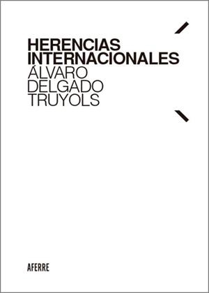 HERENCIAS INTERNACIONALES | 9788412732948 | DELGADO TRUYOLS,ÁLVARO | Llibreria Geli - Llibreria Online de Girona - Comprar llibres en català i castellà