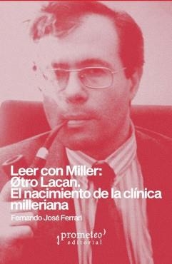 LEER CON MILLER:OTRO LACAN.EL NACIMIENTO DE LA CLÍNICA MILLERIANA | 9789878267517 | FERRARI,FERNANDO JOSÉ | Llibreria Geli - Llibreria Online de Girona - Comprar llibres en català i castellà
