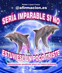 SERÍA IMPARABLE SI NO ESTUVIESE UN POCO TRISTE | 9788419441003 | (@AFIRMACION.ES), RAFA LÓPEZ FANJUL | Libreria Geli - Librería Online de Girona - Comprar libros en catalán y castellano