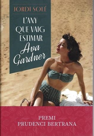L'ANY QUE VAIG ESTIMAR AVA GARDNER (PREMI PRUDENCI BERTRANA 2023) | 9788466430876 | SOLÉ,JORDI | Libreria Geli - Librería Online de Girona - Comprar libros en catalán y castellano