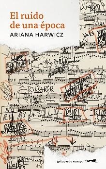 EL RUIDO DE UNA ÉPOCA | 9788412740301 | HARWICZ,ARIADNA | Llibreria Geli - Llibreria Online de Girona - Comprar llibres en català i castellà