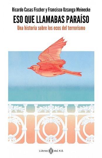 ESO QUE LLAMABAS PARAÍSO  | 9788419119384 | CASAS FISHER,RICARDO | Llibreria Geli - Llibreria Online de Girona - Comprar llibres en català i castellà