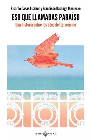 ESO QUE LLAMABAS PARAÍSO  | 9788419119384 | CASAS FISHER,RICARDO | Llibreria Geli - Llibreria Online de Girona - Comprar llibres en català i castellà
