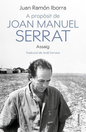 A PROPÒSIT DE JOAN MANUEL SERRAT | 9788466430500 | IBORRA,JUAN RAMÓN | Libreria Geli - Librería Online de Girona - Comprar libros en catalán y castellano