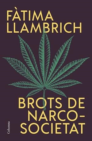 BROTS DE NARCOSOCIETAT | 9788466430821 | LLAMBRICH NUÑEZ,FÀTIMA | Libreria Geli - Librería Online de Girona - Comprar libros en catalán y castellano