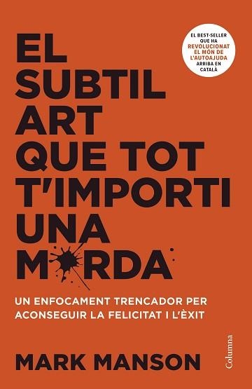 EL SUBTIL ART QUE TOT T'IMPORTI UNA MERDA | 9788466430920 | MANSON,MARK | Libreria Geli - Librería Online de Girona - Comprar libros en catalán y castellano