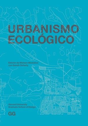URBANISMO ECOLÓGICO | 9788425227424 | MOSTAFAVI,M/DOHERTY,G | Llibreria Geli - Llibreria Online de Girona - Comprar llibres en català i castellà