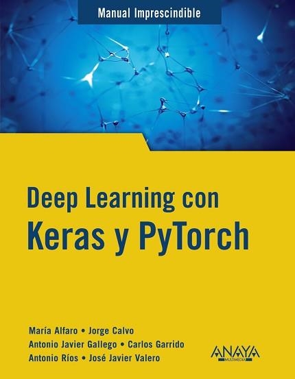 DEEP LEARNING CON KERAS Y PYTORCH | 9788441548169 | GALLEGO SÁNCHEZ,ANTONIO JAVIER/ALFARO CONTRERAS,MARÍA | Libreria Geli - Librería Online de Girona - Comprar libros en catalán y castellano