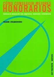 COMO CONSEGUIR MEJORES HONORARIOS | 9788425217050 | STASIOWSKI,FRANK | Llibreria Geli - Llibreria Online de Girona - Comprar llibres en català i castellà