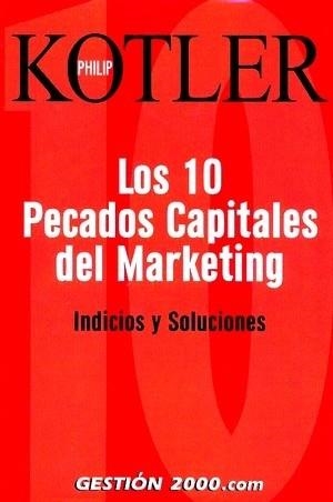 LOS 10 PECADOS CAPITALES DEL MARKETING.INDICIOS Y SOLUCIONES | 9788496426290 | KOTLER,PHILIP | Libreria Geli - Librería Online de Girona - Comprar libros en catalán y castellano
