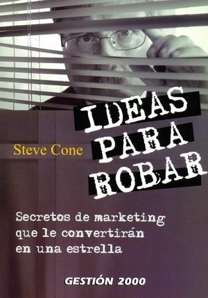 IDEAS PARA ROBAR. SECRETOS DE MARKETING... | 9788480889063 | CONE,STEVE | Libreria Geli - Librería Online de Girona - Comprar libros en catalán y castellano
