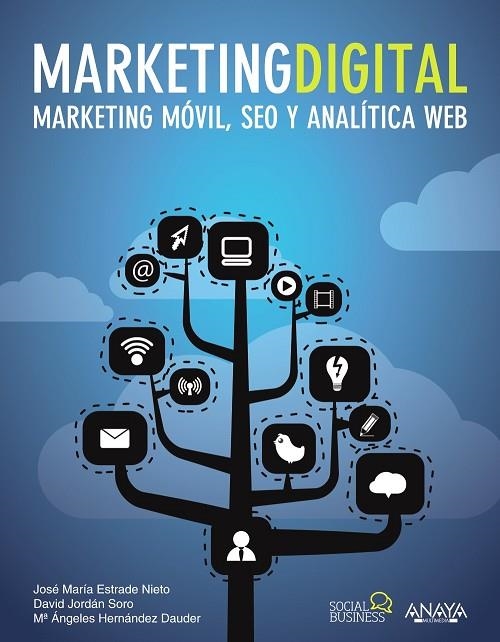 MARKETING DIGITAL.MARKETING MÓVIL,SEO Y ANALÍTICA WEB | 9788441532540 | ESTRADE NIETO,JOSE MARÍA/JORDÁN SORO, DAVID/HERNÁNDEZ DAUDER, MARÍA ÁNGELES | Llibreria Geli - Llibreria Online de Girona - Comprar llibres en català i castellà