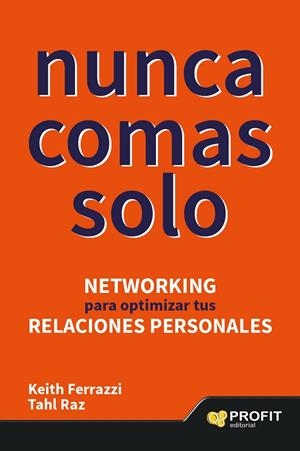 NUNCA COMAS SOLO.NETWORKING PARA OPTIMIZAR TUS RELACIONES PERSONALES | 9788416115211 | FERRAZZI,KEITH/RAZ,TAHL | Llibreria Geli - Llibreria Online de Girona - Comprar llibres en català i castellà
