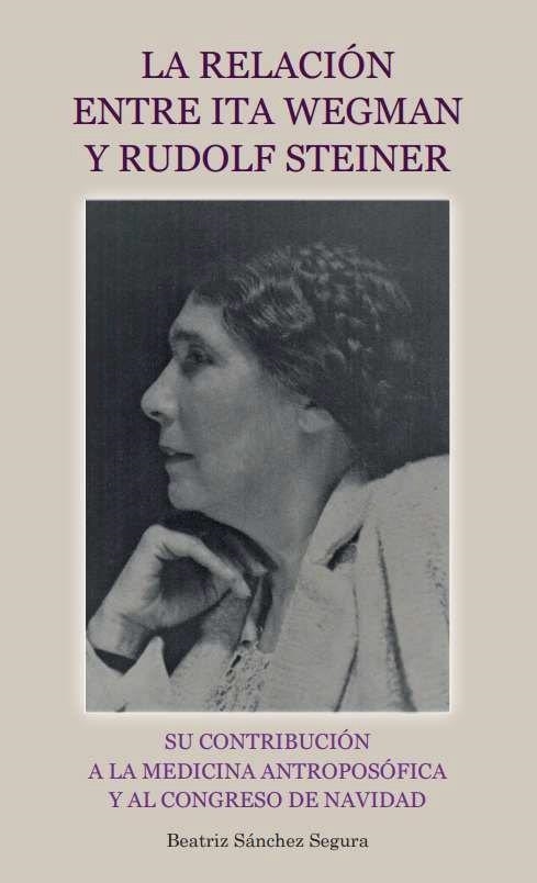 LA RELACIÓN ENTRE ITA WEGMAN Y RUDOLF STEINER | 9788418919176 | SÁNCHEZ SEGURA,BEATRIZ | Libreria Geli - Librería Online de Girona - Comprar libros en catalán y castellano