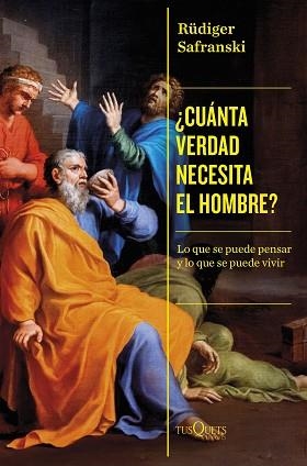 CUÁNTA VERDAD NECESITA EL HOMBRE? | 9788411073332 | SAFRANSKI,RÜDIGER | Llibreria Geli - Llibreria Online de Girona - Comprar llibres en català i castellà
