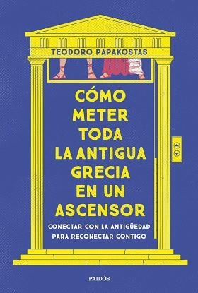 CÓMO METER TODA LA ANTIGUA GRECIA EN UN ASCENSOR | 9788449341335 | DR. TEODORO PAPAKOSTAS | Libreria Geli - Librería Online de Girona - Comprar libros en catalán y castellano