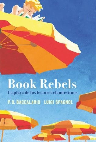 BOOK REBELS.LA PLAYA DE LOS LECTORES CLANDESTINOS | 9788419004857 | BACCALARIO, PIERDOMENICO / SPAGNOL, LUIGI  | Libreria Geli - Librería Online de Girona - Comprar libros en catalán y castellano