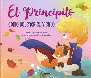 EL PRINCIPITO.CÓMO DETENER EL VIENTO | 9788467798739 | BLAZQUEZ GIL,CARMEN | Llibreria Geli - Llibreria Online de Girona - Comprar llibres en català i castellà