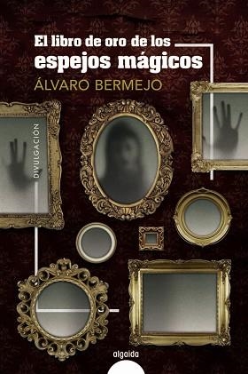 EL LIBRO DE ORO DE LOS ESPEJOS MÁGICOS | 9788491898559 | BERMEJO,ÁLVARO | Llibreria Geli - Llibreria Online de Girona - Comprar llibres en català i castellà