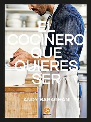 EL COCINERO QUE QUIERES SER | 9788415887799 | BARAGHANI,ANDY | Libreria Geli - Librería Online de Girona - Comprar libros en catalán y castellano