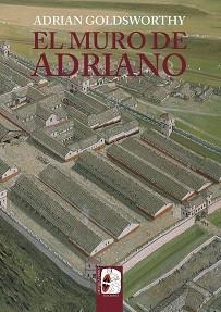 EL MURO DE ADRIANO.CONFÍN DEL IMPERIO | 9788412716603 | GOLDSWORTHY,ADRIAN | Llibreria Geli - Llibreria Online de Girona - Comprar llibres en català i castellà