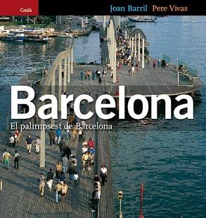 BARCELONA EL PALIMPSEST DE BARCELONA CATALA | 9788484781745 | BARRIL,JOAN/VIVAS,PERE | Libreria Geli - Librería Online de Girona - Comprar libros en catalán y castellano