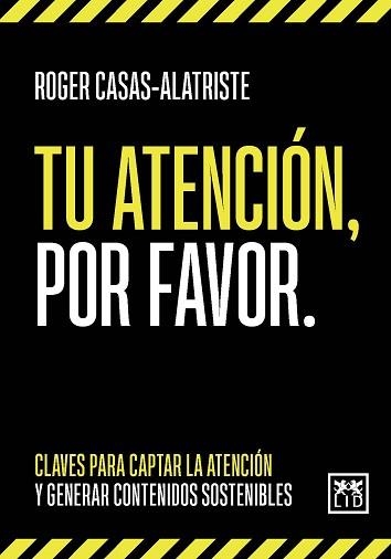 TU ATENCIÓN,POR FAVOR | 9788411310383 | CASAS-ALATRISTE,ROGER | Libreria Geli - Librería Online de Girona - Comprar libros en catalán y castellano