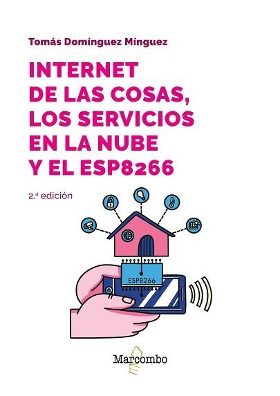 INTERNET DE LAS COSAS.LOS SERVICIOS EN LA NUBE Y EL ESP8266(2ª EDICIÓN 2023) | 9788426737144 | DOMÍNGUEZ MÍNGUEZ,TOMÁS | Llibreria Geli - Llibreria Online de Girona - Comprar llibres en català i castellà