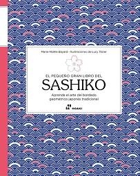 EL PEQUEÑO GRAN LIBRO DEL SASHIKO | 9788419220653 | BAYARD, MARIE-NOELLE  | Libreria Geli - Librería Online de Girona - Comprar libros en catalán y castellano