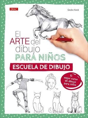 EL ARTE DEL DIBUJO PARA NIÑOS. ESCUELA DE DIBUJO | 9788498747515 | KECK,GECKO | Llibreria Geli - Llibreria Online de Girona - Comprar llibres en català i castellà