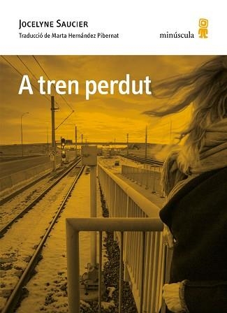A TREN PERDUT | 9788412662016 | SAUCIER,JOCELYNE | Libreria Geli - Librería Online de Girona - Comprar libros en catalán y castellano