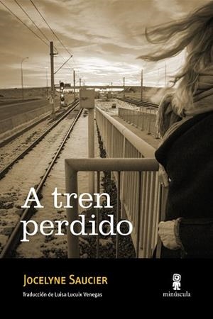 A TREN PERDIDO | 9788412662009 | SAUCIER,JOCELYNE | Llibreria Geli - Llibreria Online de Girona - Comprar llibres en català i castellà