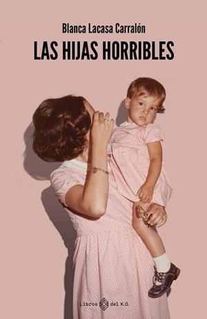 LAS HIJAS HORRIBLES | 9788419119407 | LACASA CARRALÓN,BLANCA | Llibreria Geli - Llibreria Online de Girona - Comprar llibres en català i castellà