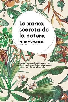LA XARXA SECRETA DE LA NATURA | 9788413562872 | WOHLLEBEN,PETER | Llibreria Geli - Llibreria Online de Girona - Comprar llibres en català i castellà