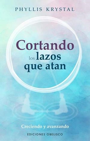 CORTANDO LOS LAZOS QUE NOS ATAN | 9788411720540 | KRYSTAL,PHYLLIS | Libreria Geli - Librería Online de Girona - Comprar libros en catalán y castellano