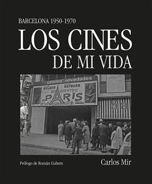 LOS CINES DE MI VIDA | 9788419590374 | MIR,CARLOS | Llibreria Geli - Llibreria Online de Girona - Comprar llibres en català i castellà