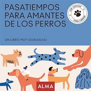 PASATIEMPOS PARA AMANTES DE LOS PERROS | 9788418933837 | SESÉ,MIQUEL/CASASÍN, ALBERT | Libreria Geli - Librería Online de Girona - Comprar libros en catalán y castellano