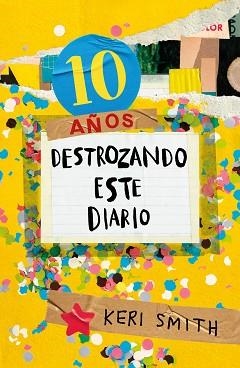 DESTROZA ESTE DIARIO. AHORA A TODO COLOR (10 AÑOS DESTROZANDO ESTE DIARIO) | 9788449341359 | SMITH,KERI | Libreria Geli - Librería Online de Girona - Comprar libros en catalán y castellano