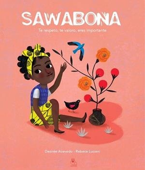 SAWABONA.TE RESPETO,TE VALORO,ERES IMPORTANTE | 9788412227390 | ACEVEDO,DESIRÉE | Llibreria Geli - Llibreria Online de Girona - Comprar llibres en català i castellà
