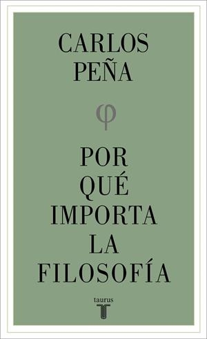 POR QUÉ IMPORTA LA FILOSOFÍA | 9788430626861 | PEÑA,CARLOS | Llibreria Geli - Llibreria Online de Girona - Comprar llibres en català i castellà