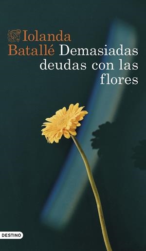 DEMASIADAS DEUDAS CON LAS FLORES | 9788423363827 | BATALLÉ PRATS,IOLANDA | Llibreria Geli - Llibreria Online de Girona - Comprar llibres en català i castellà